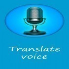 Med den aktuella app  för Android ladda ner gratis Translate voice till den andra mobiler eller surfplattan.