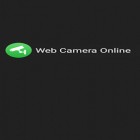 Med den aktuella app  för Android ladda ner gratis Web Camera Online till den andra mobiler eller surfplattan.