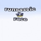 Med den aktuella app  för Android ladda ner gratis Funtastic Face till den andra mobiler eller surfplattan.