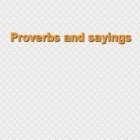 Med den aktuella app  för Android ladda ner gratis Proverbs and sayings till den andra mobiler eller surfplattan.