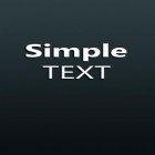 Med den aktuella app  för Android ladda ner gratis Simple Text till den andra mobiler eller surfplattan.