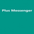 Med den aktuella app  för Android ladda ner gratis Plus Messenger till den andra mobiler eller surfplattan.