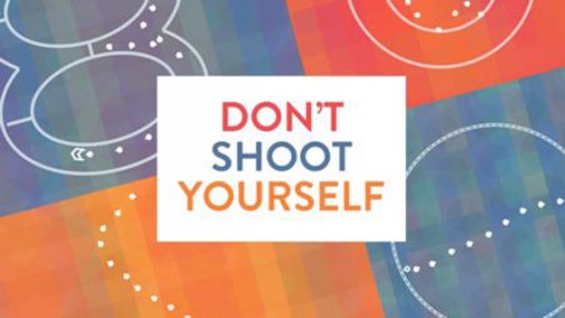 Don't Shoot Yourself!