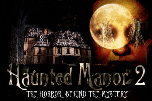 Haunted manor 2: The Horror behind the mystery
