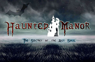 Ladda ner Äventyrsspel spel Haunted Manor – The Secret of the Lost Soul på iPad.
