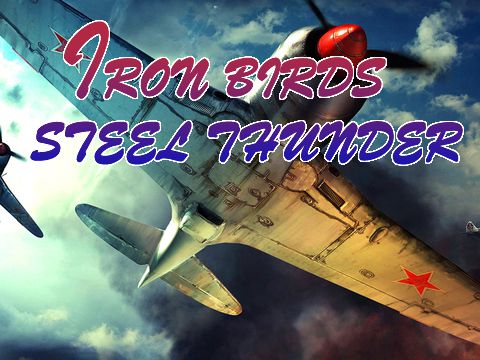 Iron birds: Steel thunder