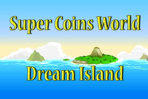 Super coins world: Dream island