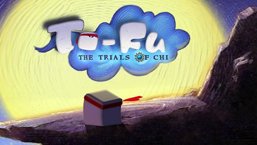 To-Fu: The trials of Chi