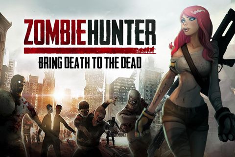 Zombie hunter: Bring death to the dead