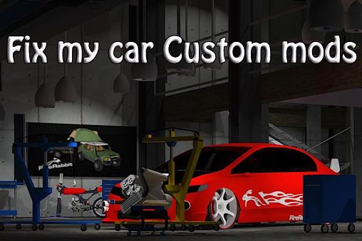 Fix my car: Custom mods