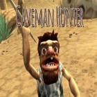 Med den aktuella spel Stuntman: The human torpedo! för iPhone, iPad eller iPod ladda ner gratis Caveman hunter.