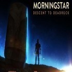 Med den aktuella spel Stickman BMX för iPhone, iPad eller iPod ladda ner gratis Morningstar: Descent to deadrock.