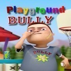 Med den aktuella spel Eyegore's eye blast för iPhone, iPad eller iPod ladda ner gratis Playground Bully.