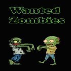 Med den aktuella spel Blood zombies för iPhone, iPad eller iPod ladda ner gratis Wanted zombies.